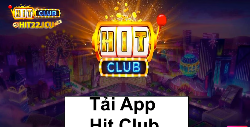 Tải Hit Club Nhanh, Gọn Cho iOS/Android