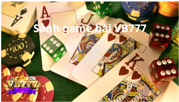 Sảnh game bài VB777 siêu hot hiện nay